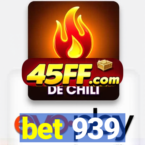 bet 939